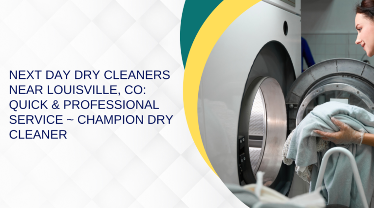 Read more about the article Next Day Dry Cleaners Near Louisville CO: Quick & Professional Service