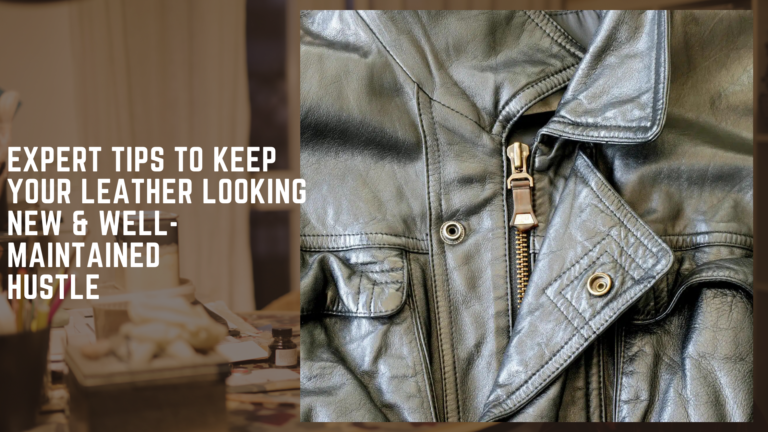 Read more about the article Expert Tips to Keep Your Leather Looking New & Well-Maintained