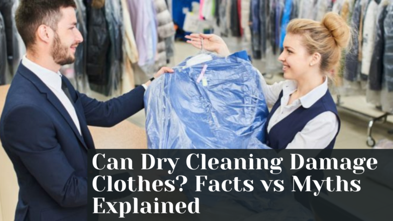Read more about the article Can Dry Cleaning Damage Clothes? Facts vs Myths Explained