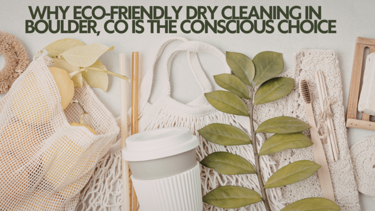 Read more about the article The Future of Fabric Care: Why Eco-Friendly Dry Cleaning in Boulder, CO is the Conscious Choice